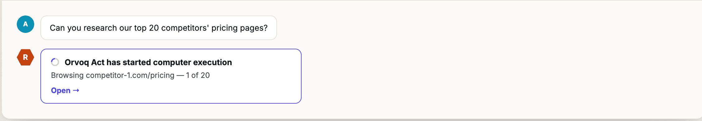 An inline transcript card reading 'Orvoq Act has started computer execution — Browsing competitor-1.com/pricing — 1 of 20' with an Open link